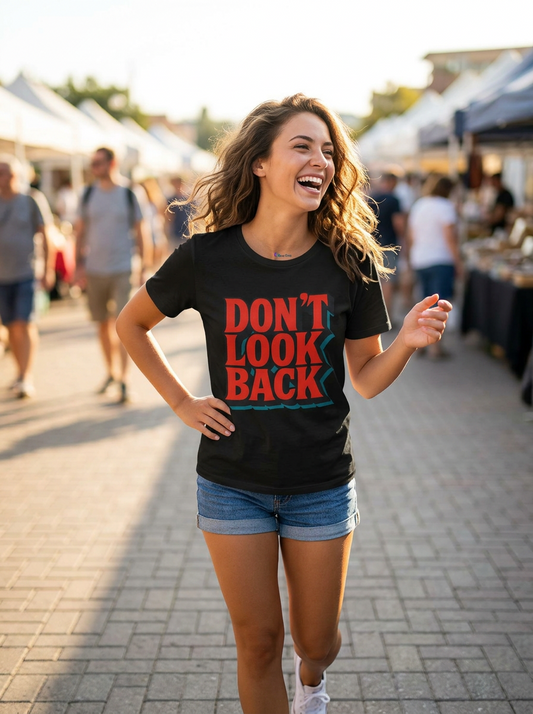 DONT LOOK BACK Tee — Motivational Graphic T-Shirt
