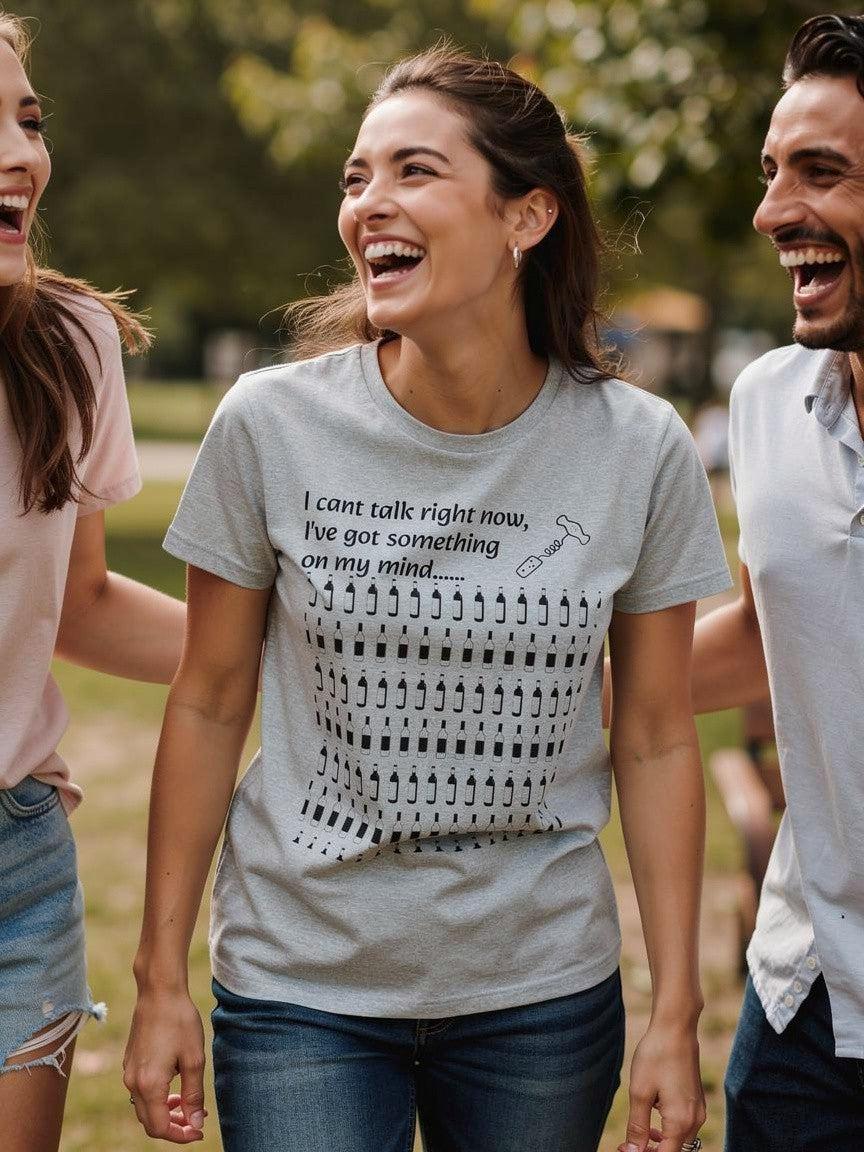 I can't talk right now I've got something on my mind WINE T-Shirt
