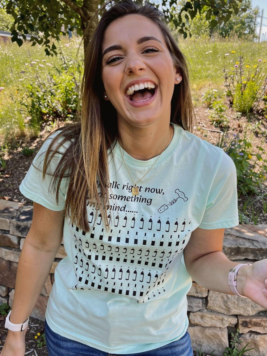 I can't talk right now I've got something on my mind WINE T-Shirt