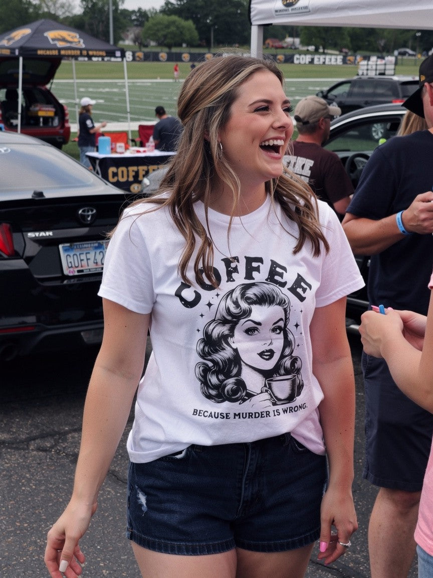 COFFEE Because Murder Is Wrong Graphic Funny T-Shirt