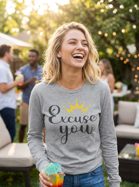 Excuse You Funny Long Sleeve T- Shirt