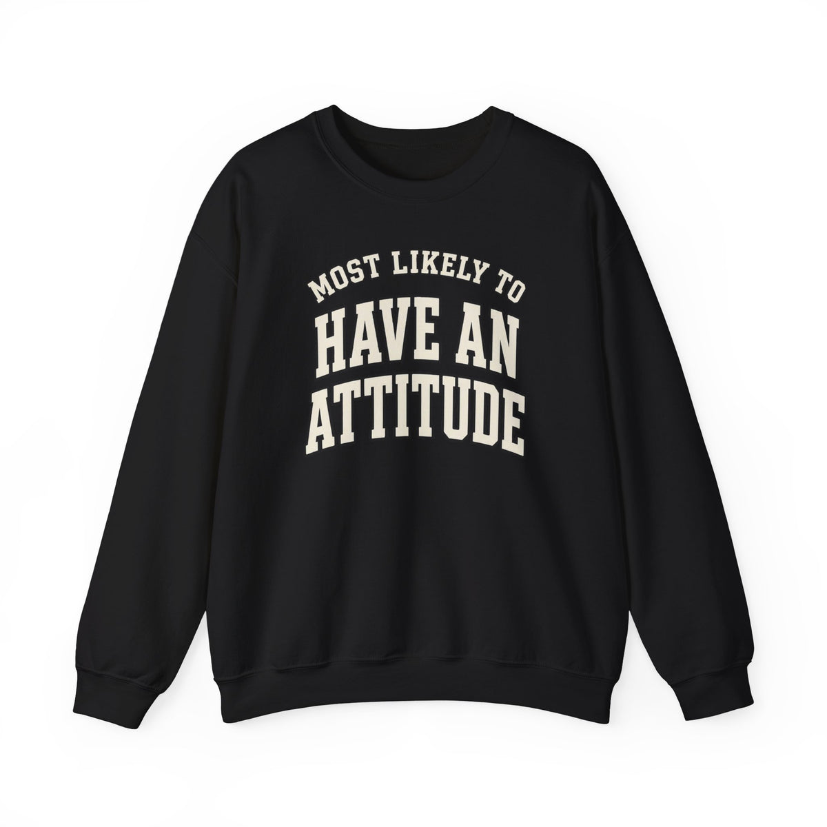 Most Likely To Have An Attitude Sweatshirt - Funny Crewneck