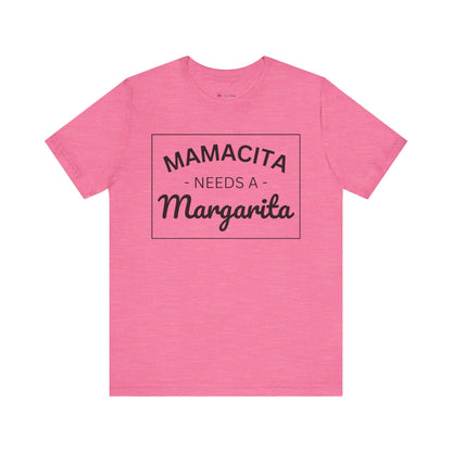 MAMACITA NEEDS A MARGARITA T-Shirt