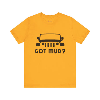 GOT MUD? JEEP T-SHIRT