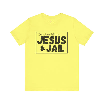 Somewhere Between Jesus and Jail Unisex Tee