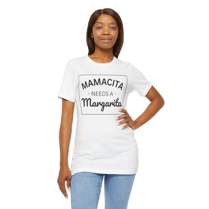 MAMACITA NEEDS A MARGARITA T-Shirt