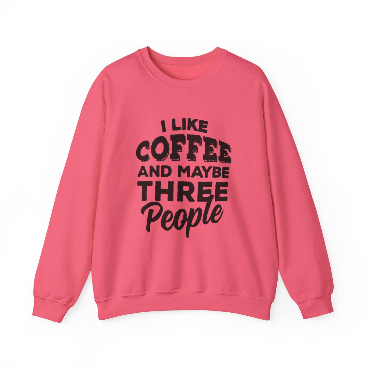 Coffee Lover Sweatshirt - I Like Coffee And Maybe Three People Sweatshirt