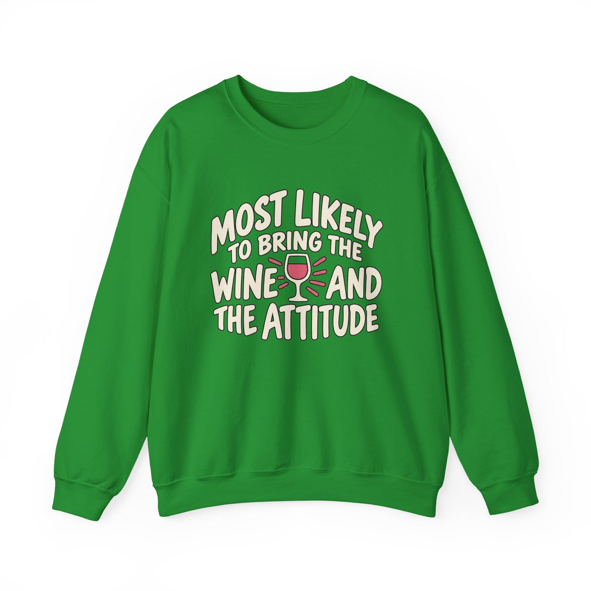 Most Likely To Bring The Wine And The Attitude Sweatshirt
