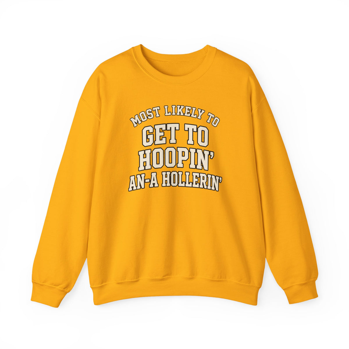 Most Likely To Get To Hoopin' An-A Hollerin' Sweatshirt - Funny Crewneck