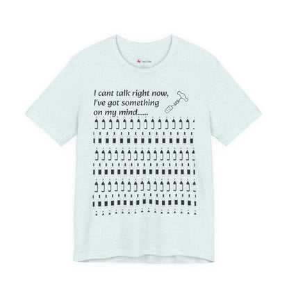 I can't talk right now I've got something on my mind WINE T-Shirt
