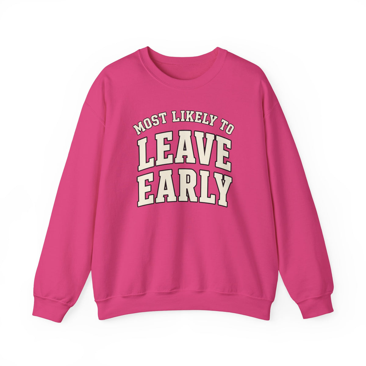 Most Likely To Leave Early Sweatshirt - Funny Crewneck
