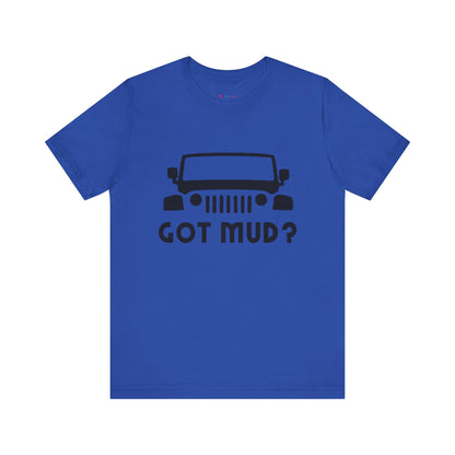 GOT MUD? JEEP T-SHIRT
