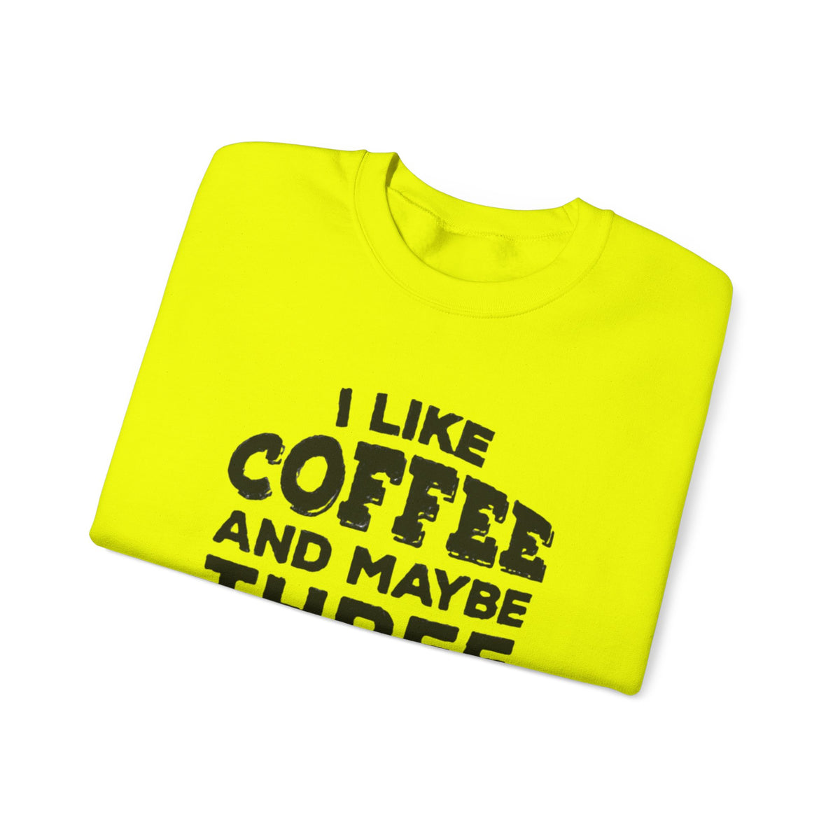 Coffee Lover Sweatshirt - I Like Coffee And Maybe Three People Sweatshirt