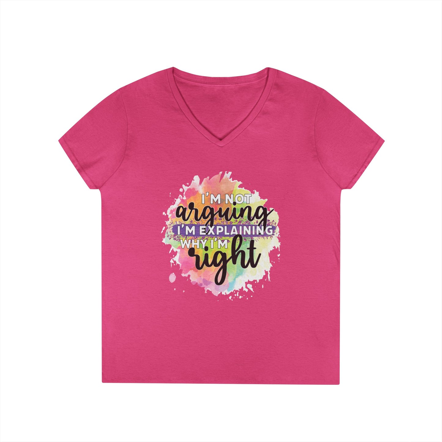 I'm Not Arguing I'm Explaining Why I'm Right V-Neck T-Shirt