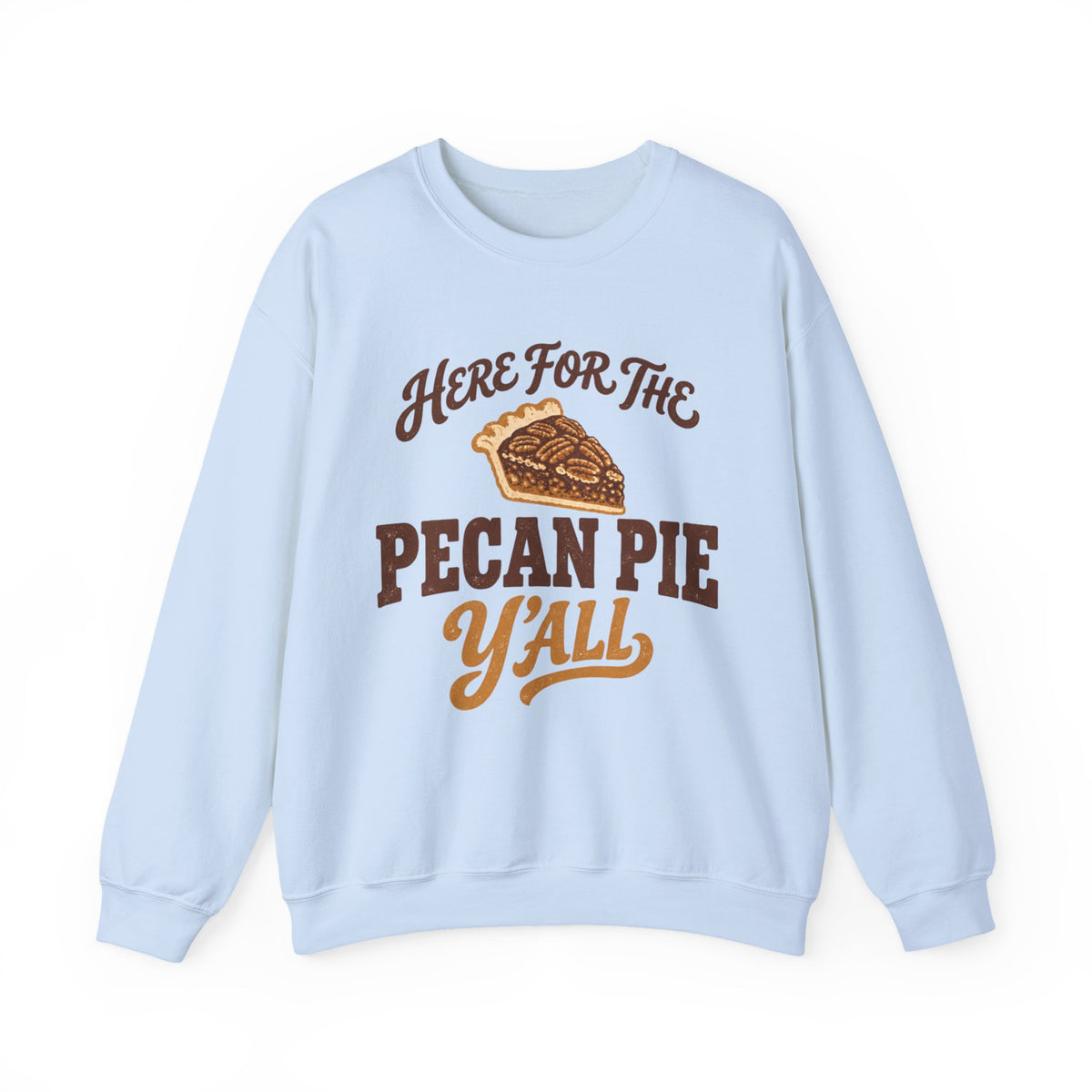 Here for the Pecan Pie Y'all Thanksgiving Sweatshirt