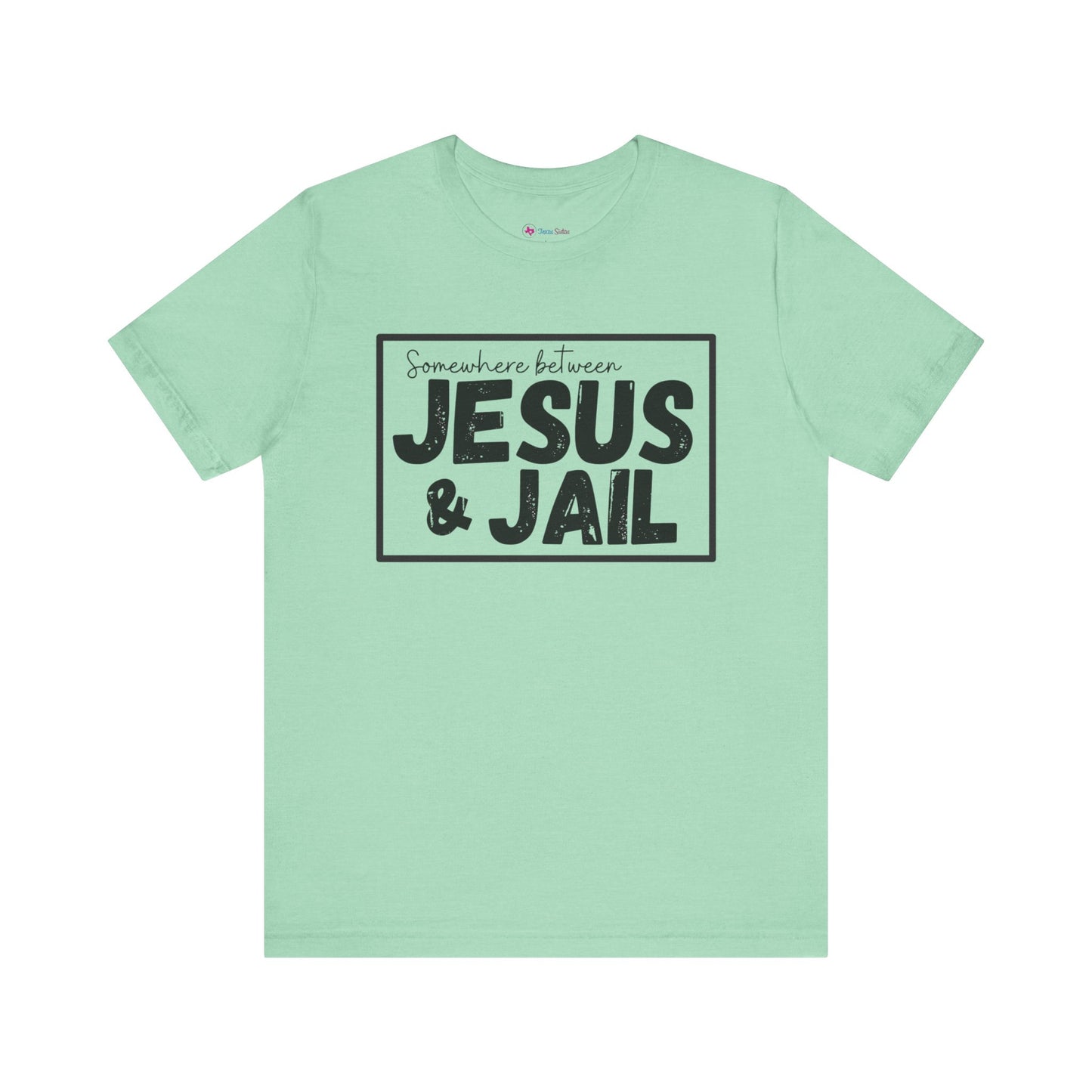 Somewhere Between Jesus and Jail Unisex Tee