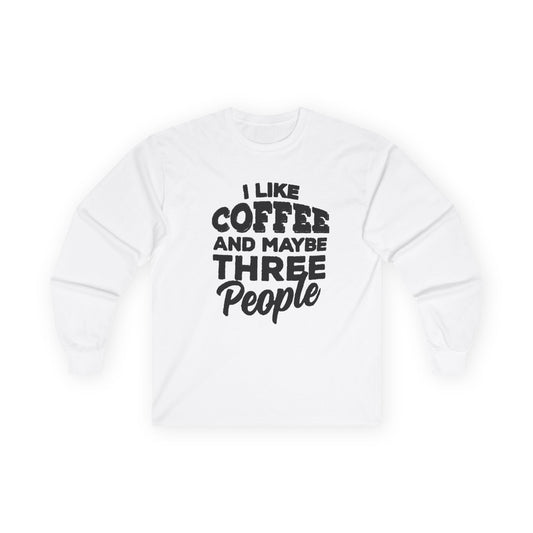 I Like Coffee and Maybe Three People T-Shirt Long Sleeve Funny Graphic