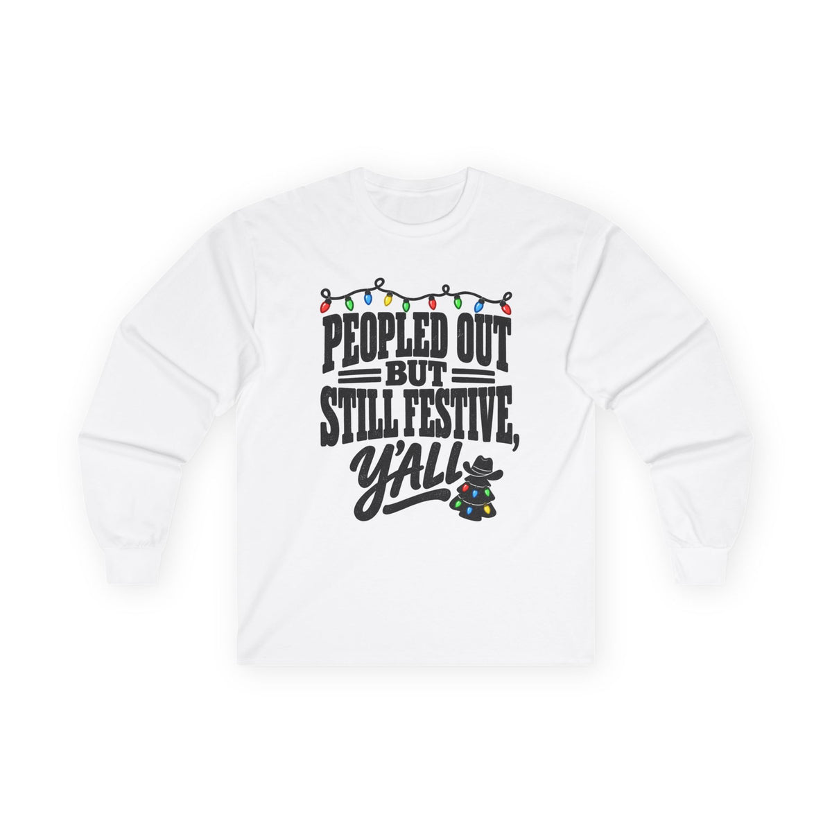Peopled Out But Still Festive Y'all Christmas Long Sleeve Shirt