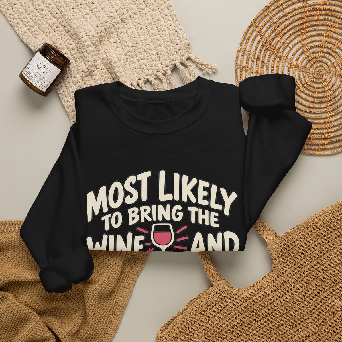 Most Likely To Bring The Wine And The Attitude Sweatshirt