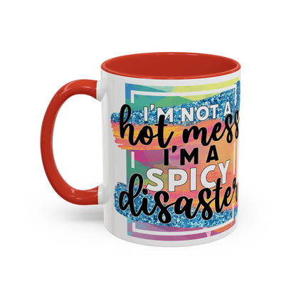 Spicy Disaster Accent Coffee Mug – Colorful Funny “I’m Not a Hot Mess, I’m a Spicy Disaster” Gift