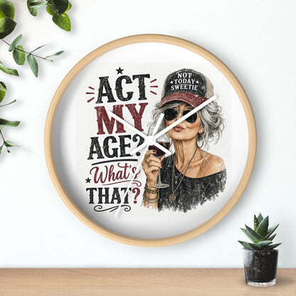 Wall Clock — "Act My Age? What's That?" Vintage Chic Sassy Wine Lover Clock