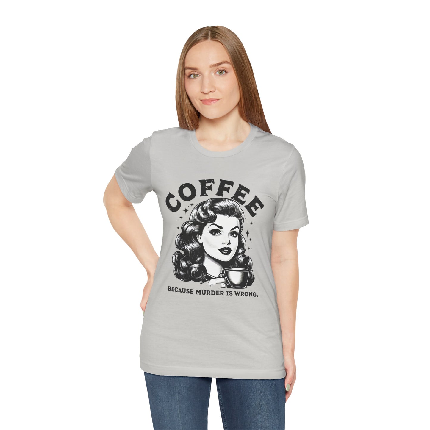 COFFEE Because Murder Is Wrong Graphic Funny T-Shirt