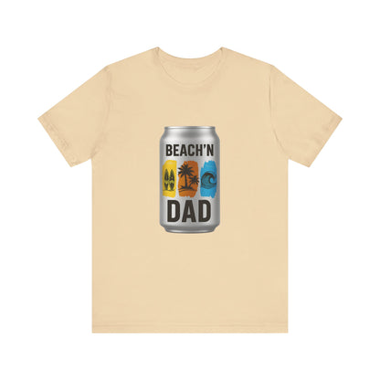 BEACH'N DAD CAN T-Shirt