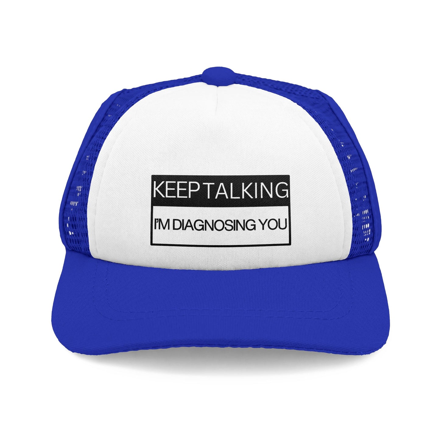 Dog Trucker Hat - Keep Talking, I'm Diagnosing You - 4 COLORS