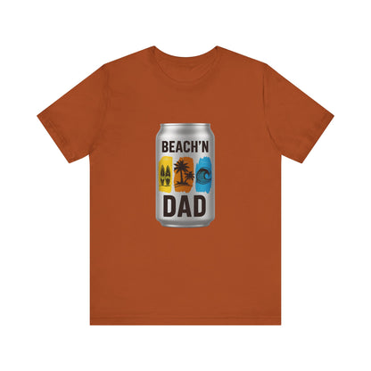 BEACH'N DAD CAN T-Shirt