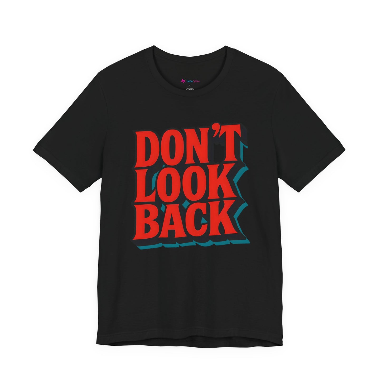 DONT LOOK BACK Tee — Motivational Graphic T-Shirt