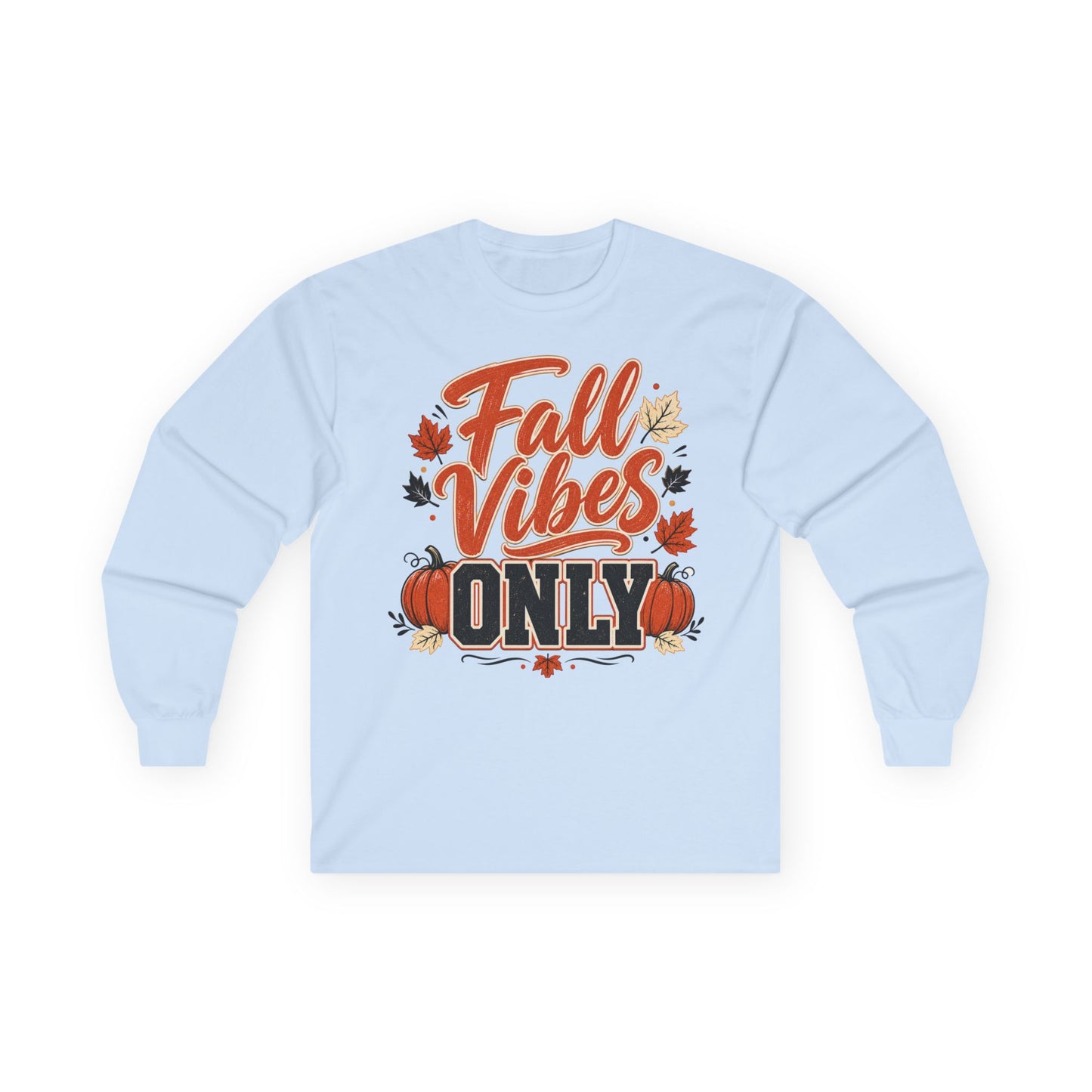 Fall Vibes Only Long Sleeve T- Shirt - Lots of Colors