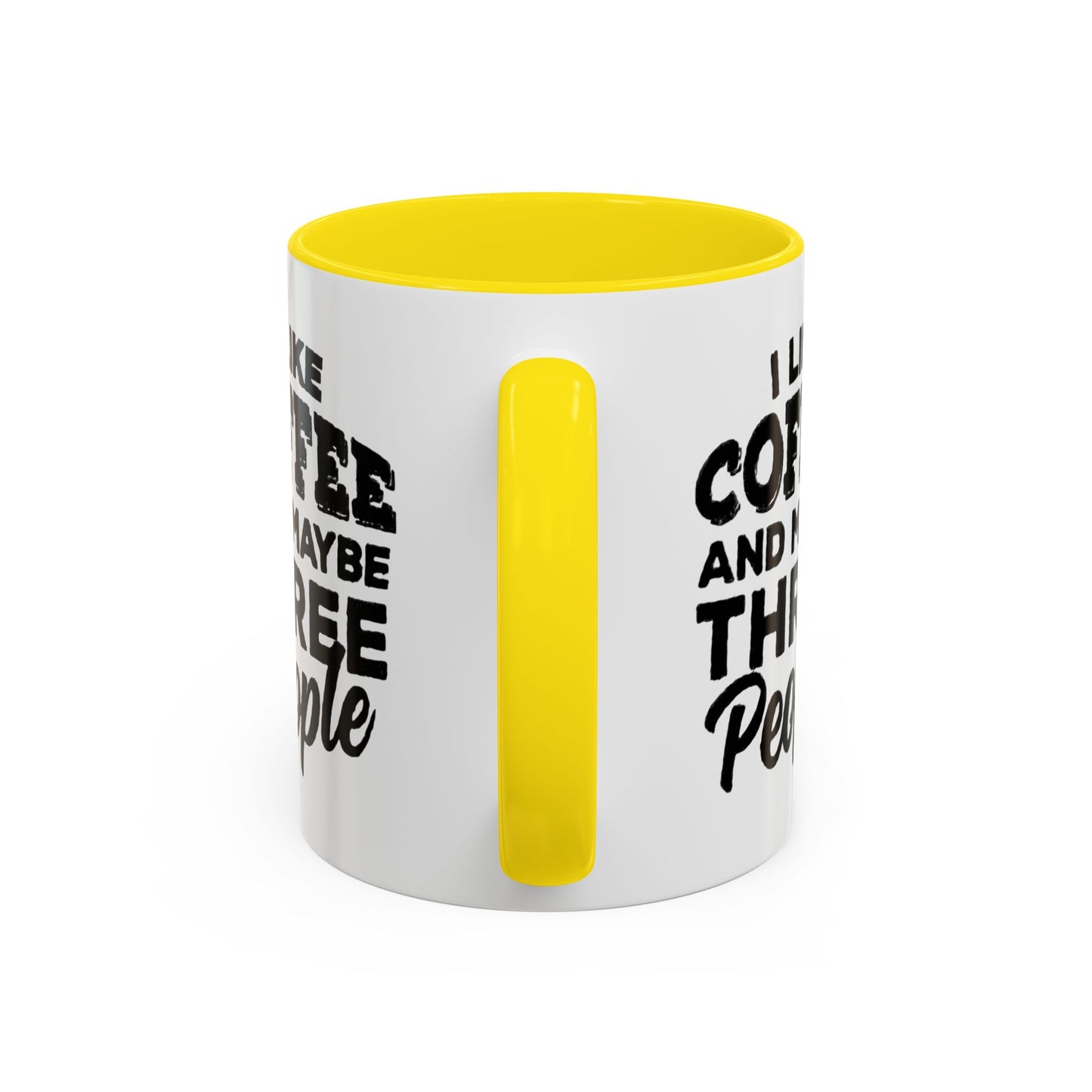 I Like Coffee and Maybe Three People Coffee Mug - Lot's of Colors