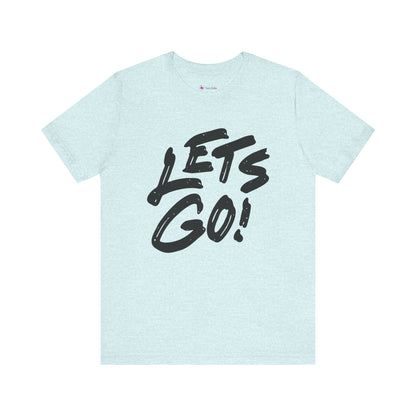 Lets Go! Graphic T‑Shirt