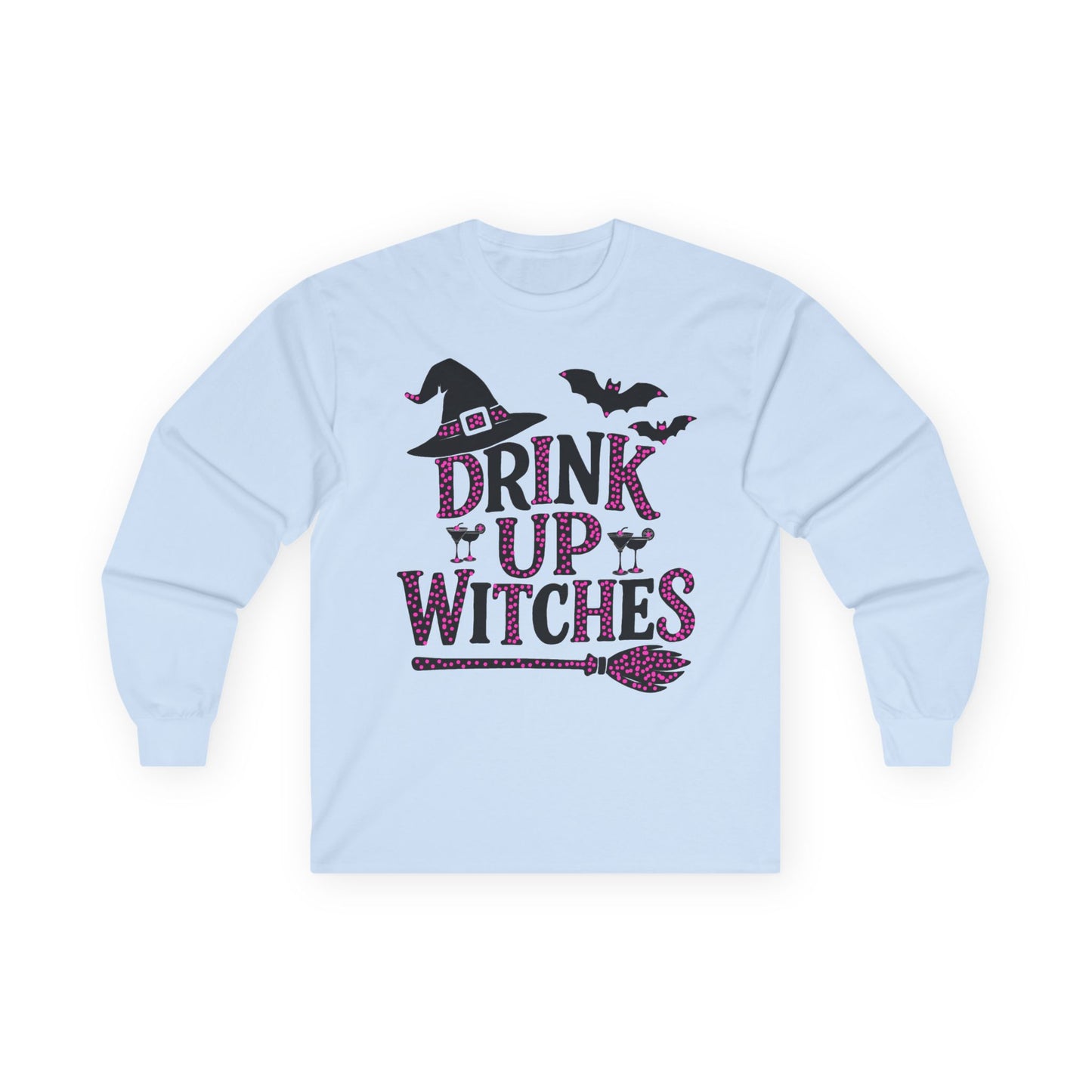 Drink Up Witches Long Sleeve T-Shirt Halloween Fun Tee