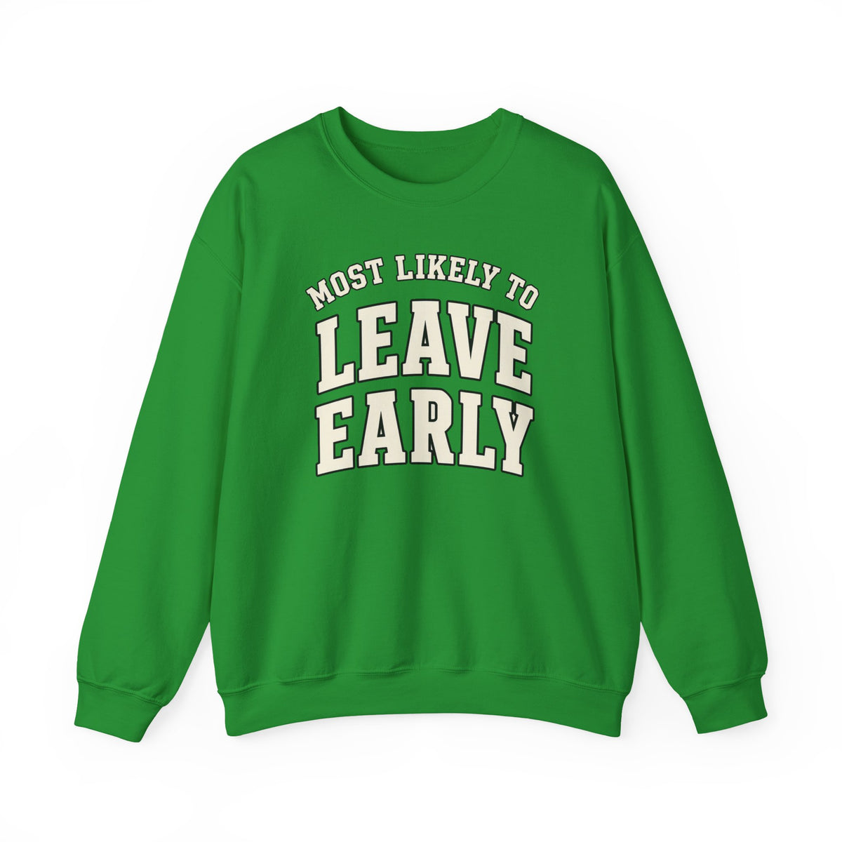 Most Likely To Leave Early Sweatshirt - Funny Crewneck