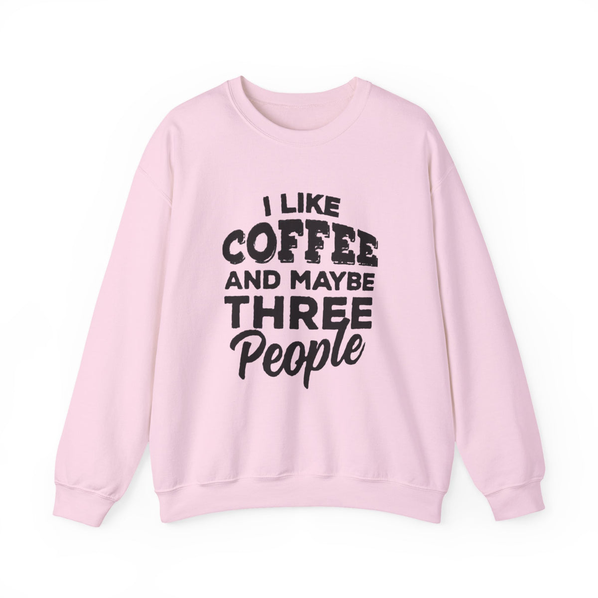 Coffee Lover Sweatshirt - I Like Coffee And Maybe Three People Sweatshirt