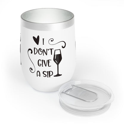 I DON'T GIVE A SIP WINE Cocktail Tumbler