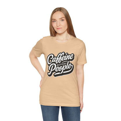Caffeine Before People T-Shirt | Coffee Lover Tee