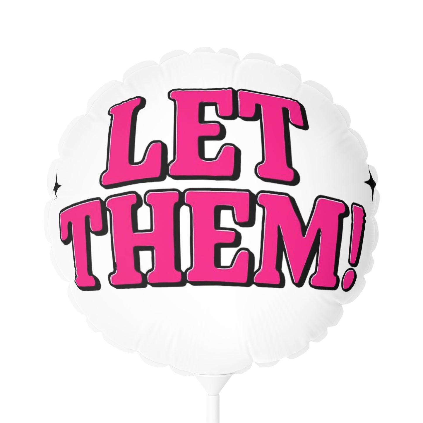 Bold Statement Balloons - Let Them!