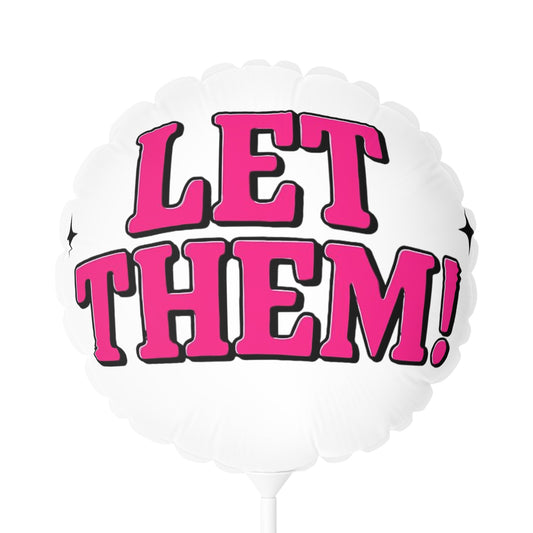 Bold Statement Balloons - Let Them!