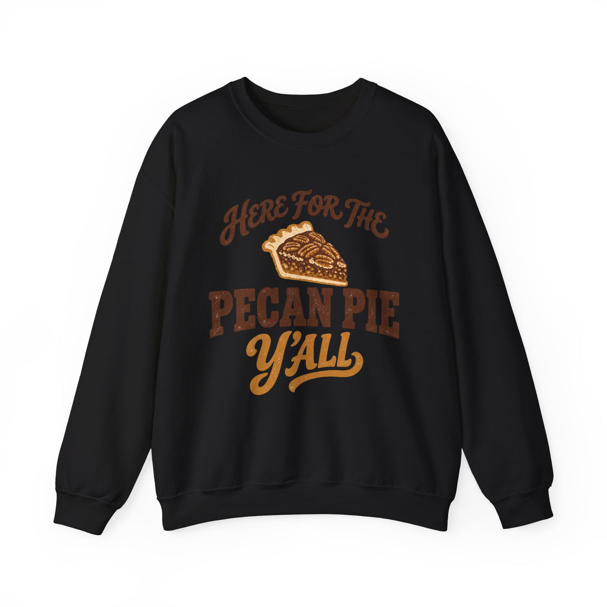 Here for the Pecan Pie Y'all Thanksgiving Sweatshirt
