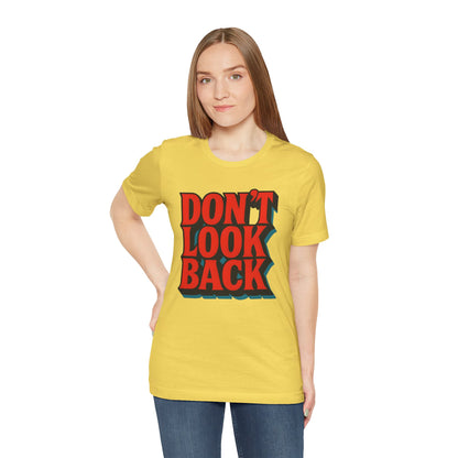 DONT LOOK BACK Tee — Motivational Graphic T-Shirt
