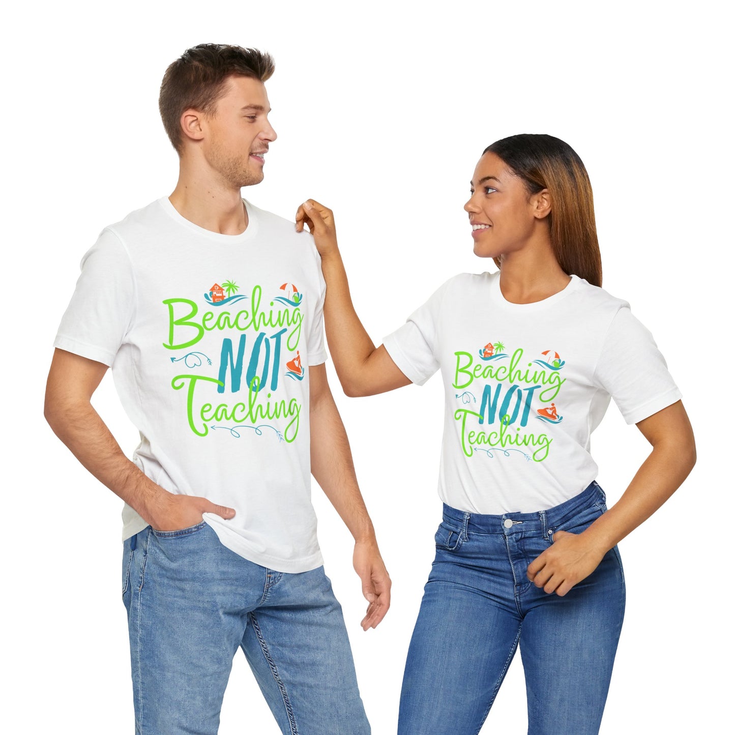 Beaching Not Teaching T-Shirt
