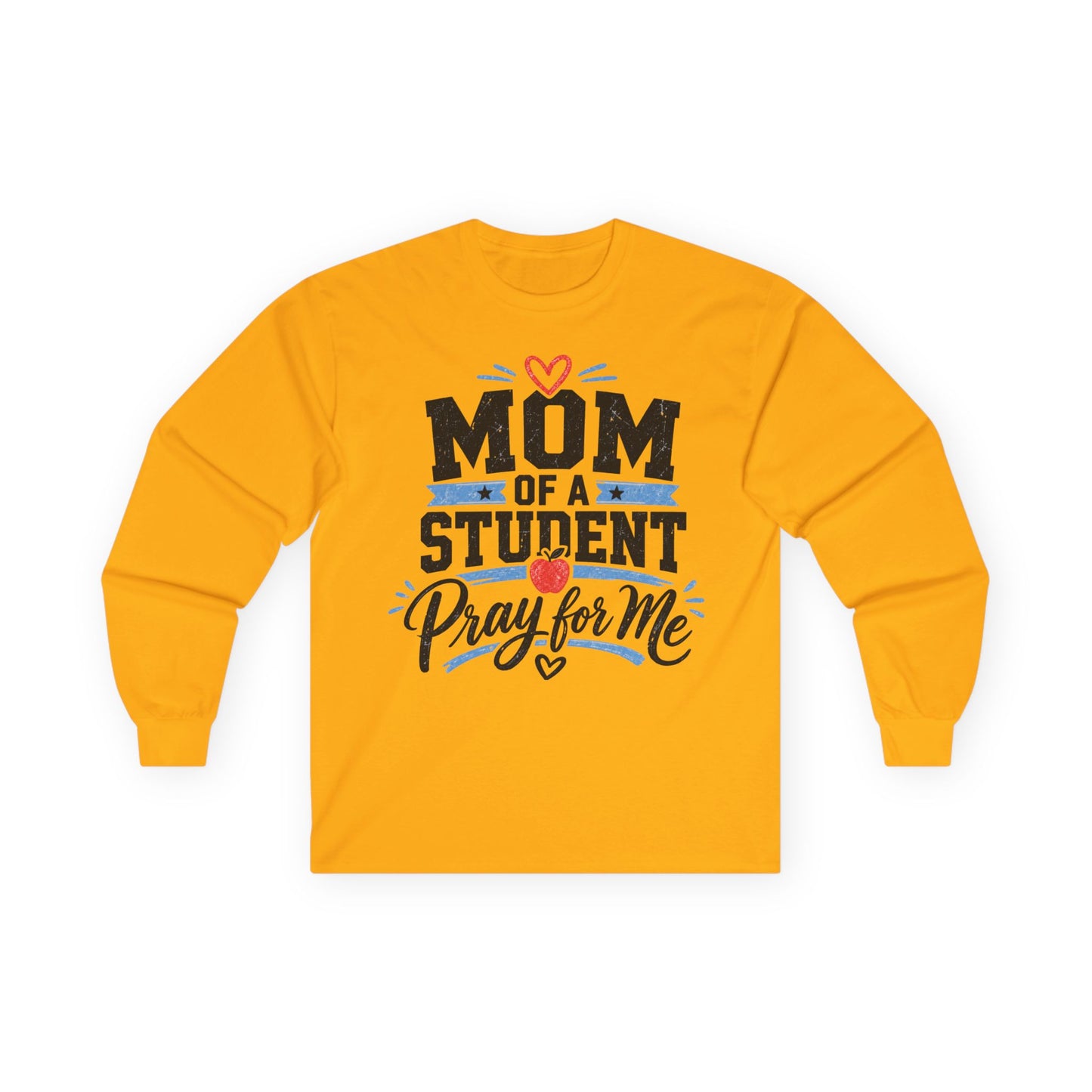 Mom of a Student Pray for Me Long Sleeve T-Shirt