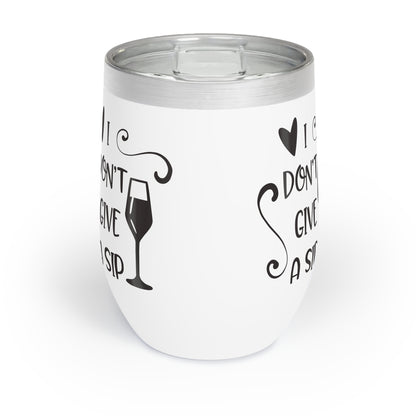 I DON'T GIVE A SIP WINE Cocktail Tumbler