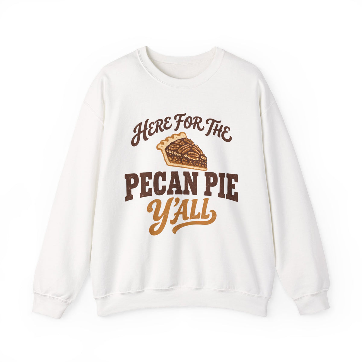 Here for the Pecan Pie Y'all Thanksgiving Sweatshirt