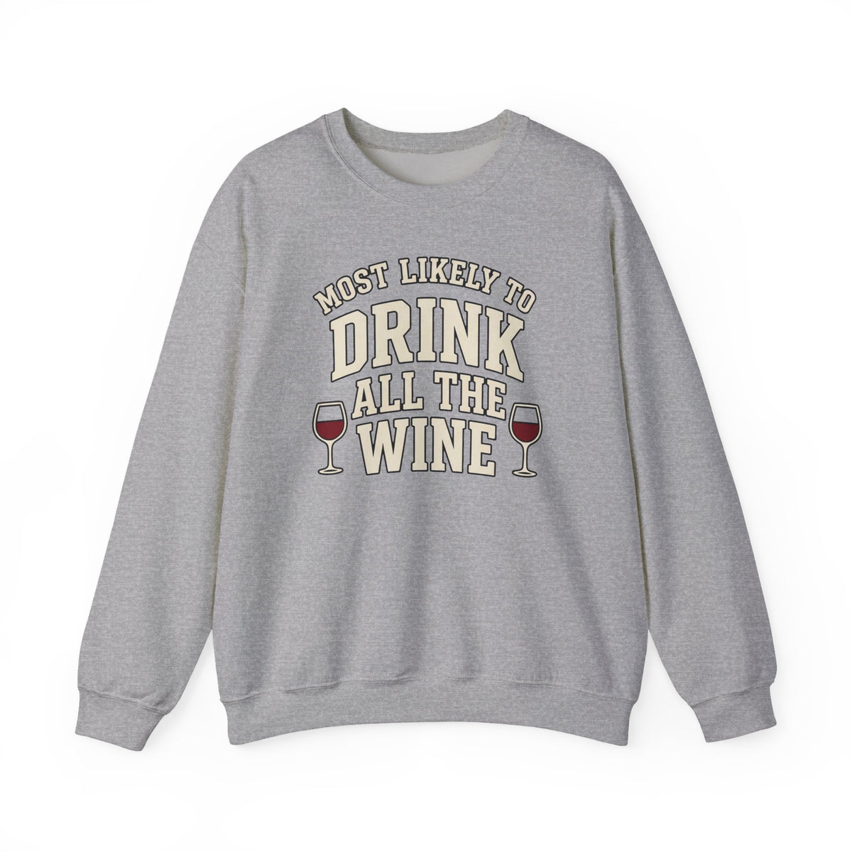 Most Likely To Drink All The Wine Sweatshirt - Funny Wine Crewneck