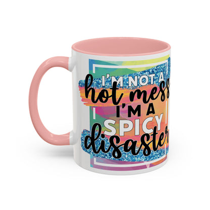 Spicy Disaster Accent Coffee Mug – Colorful Funny “I’m Not a Hot Mess, I’m a Spicy Disaster” Gift