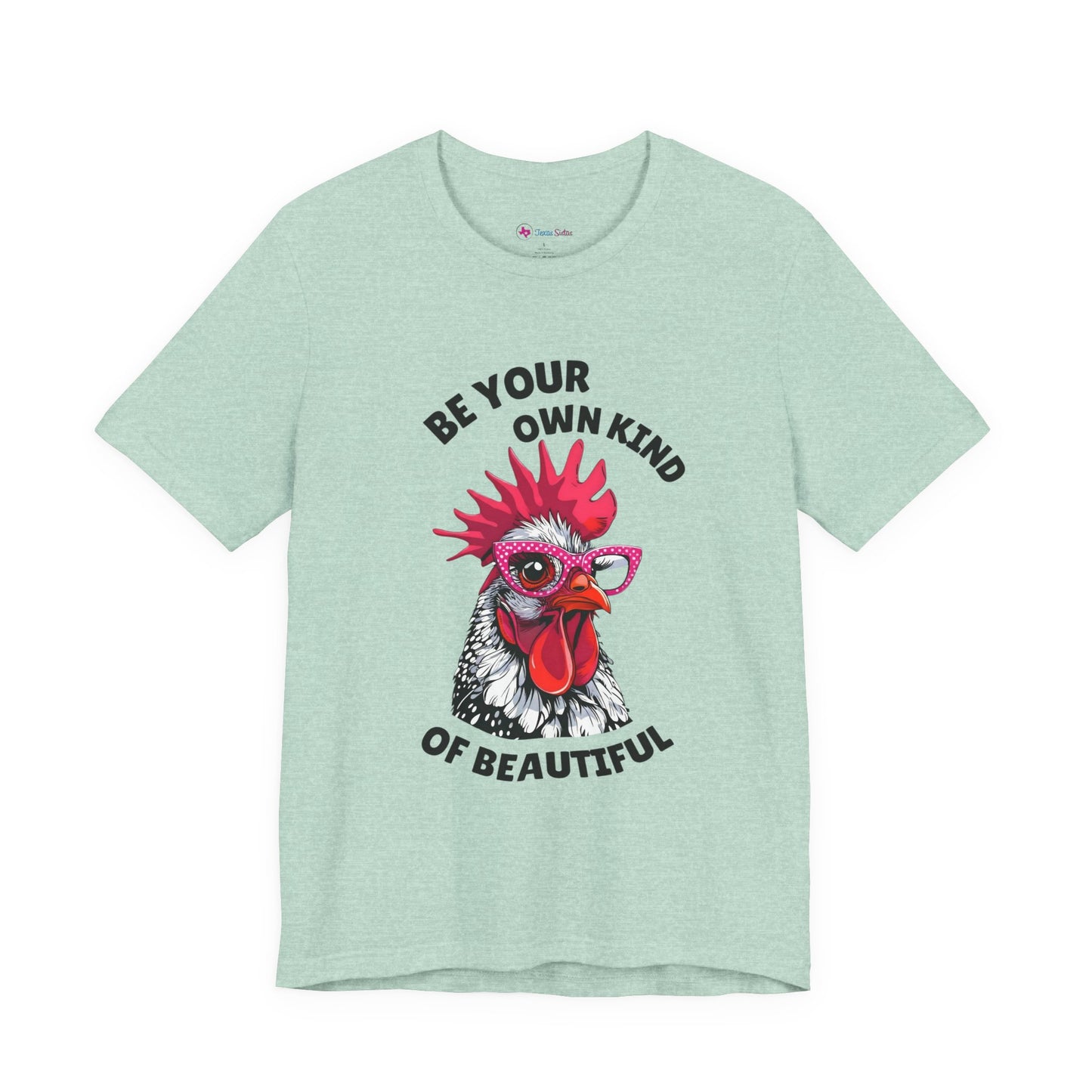 Be Your Own Kind Of Beautiful Chicken T-Shirt