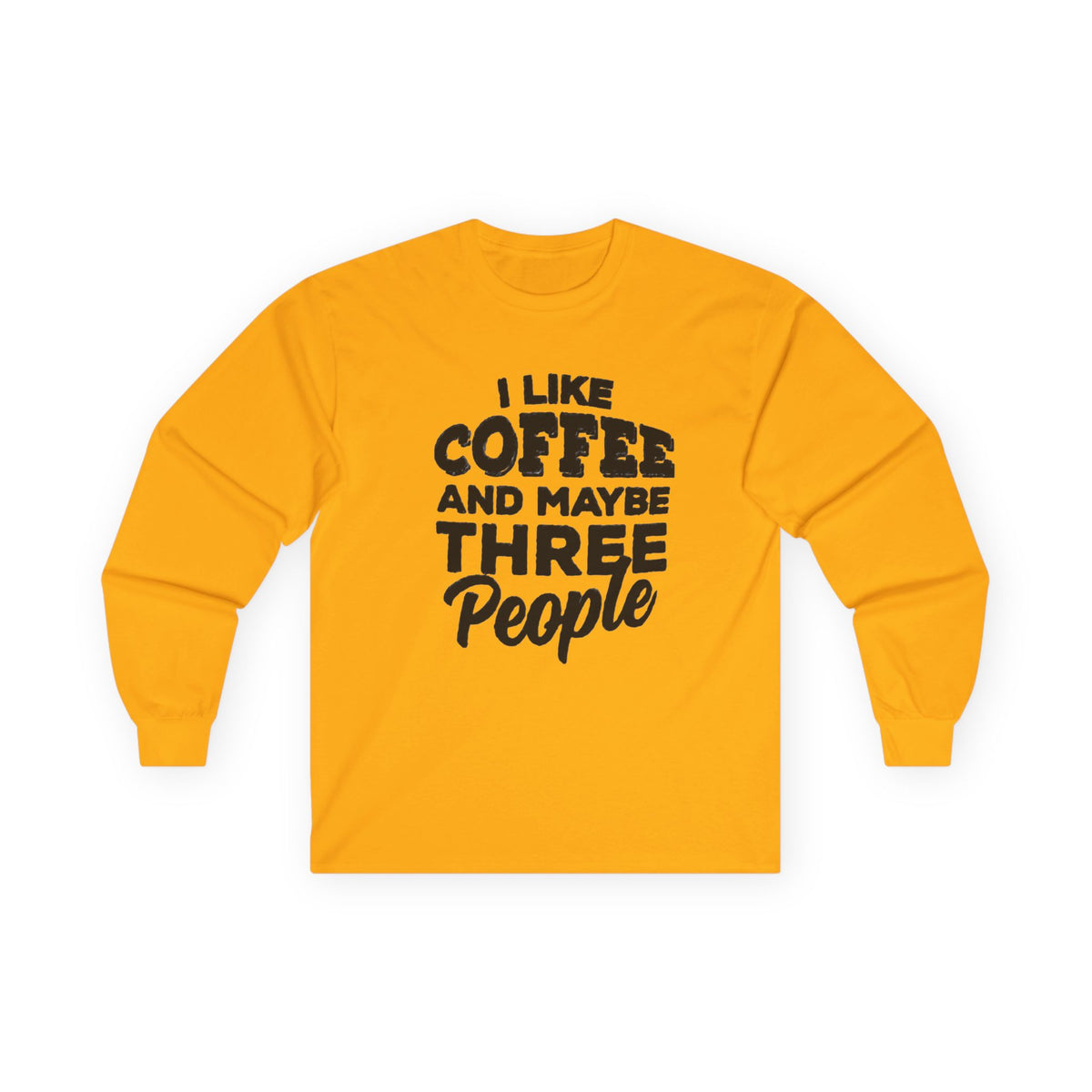 I Like Coffee and Maybe Three People T-Shirt Long Sleeve Funny Graphic
